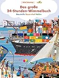 Das große 24-Stunden- Wimmelbuch: Baustelle - Bauernhof - Hafen