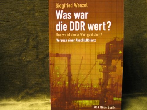 Was war die DDR wert? Und wo ist dieser Wert geblieben?  Versuch einer Bilanz