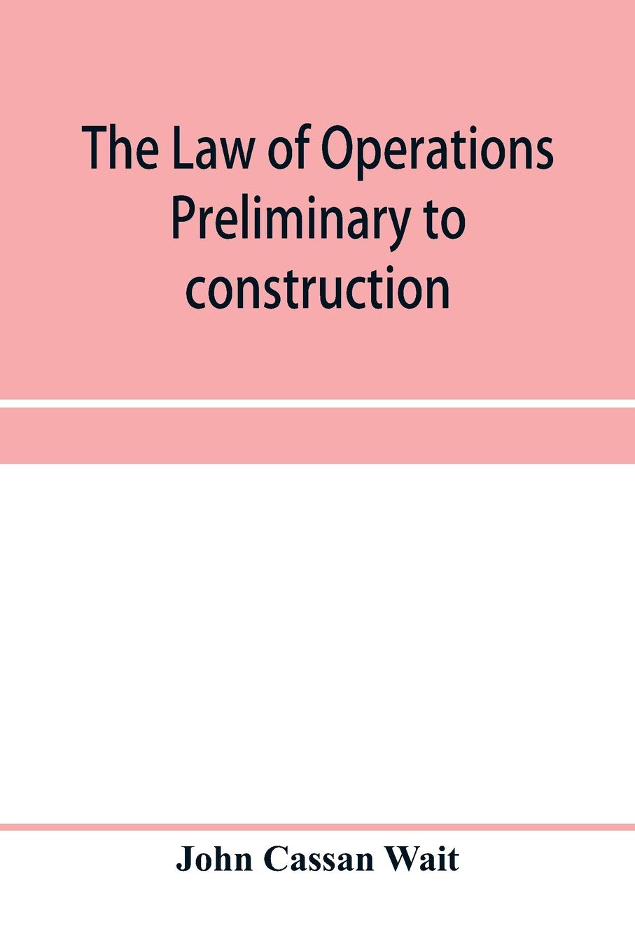 The law of operations preliminary to construction in engineering and architecture. Rights in real property, boundaries, easements, and franchises. For ... public officers, and attorneys at law