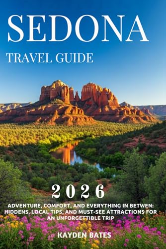 Sedona Travel Guide 2026: Adventure, Comfort, and Everything...