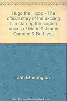 Hugo the Hippo - The official story of the exciting film starring the singing voices of Marie & Jimmy Osmond & Burl Ives 072350749X Book Cover