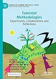 Feminist Methodologies: Experiments, Collaborations and Reflections (Gender, Development and Social Change)