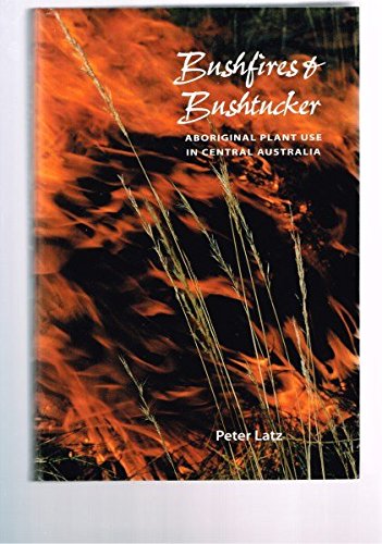 Bushfires and Bushtucker: Aboriginal Plant Use in Central Australia