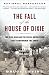 The Fall of the House of Dixie: The Civil War and the Social Revolution That Transformed the South