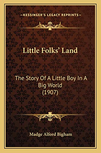 Little Folks' Land: The Story Of A Little Boy In A Big World (1907)