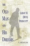 The Old Man and His Dreams: A Memoir