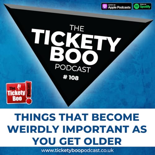 108 - Things That Become Weirdly Important as You Get Older