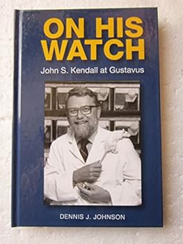 Board book On His Watch: John S. Kendall at Gustavus Book