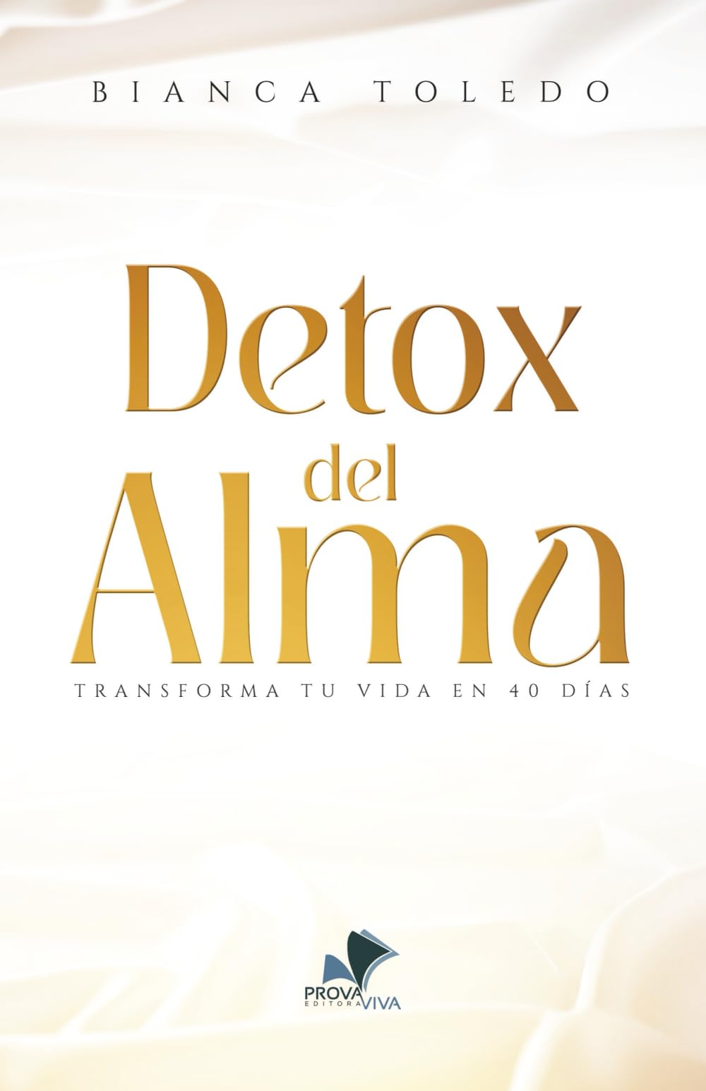 DETOX DEL ALMA: TRANSFORMA TU VIDA EN 40 DÍAS