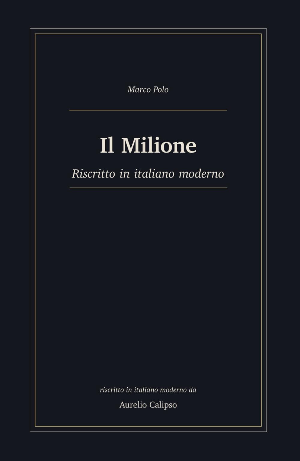 Il Milione: Riscritto in italiano moderno (Avventure epiche)