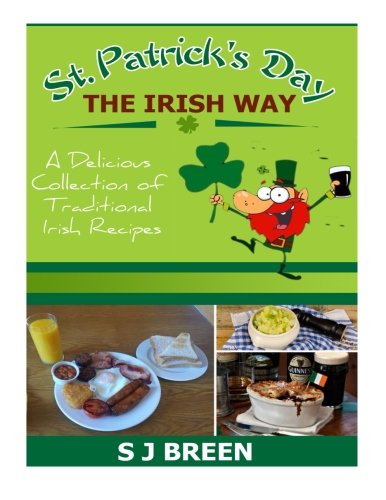 St. Patrick's Day the Irish Way: A Delicious Collection of Traditional Irish Recipes