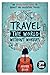 Travel the World Without Worries: An Inspirational Guide to Budget and Adventure Travel (3rd Edition)