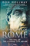 At the Gates of Rome: The Fall of the Eternal City, AD 410