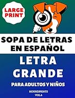Sopa De Letras En Espa�ol Letra Grande Para Adultos y Ni�os (VOL.6): Large Print Spanish Word Search Puzzle For Adults and Kids B089HX5K6M Book Cover