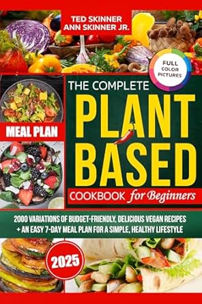 The Complete Plant-Based Cookbook for Beginners: 2000 Variations ...