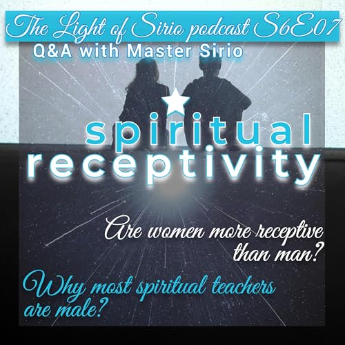 Are Women More Receptive Than Men? Why Most Spiritual Teachers are Male? | S6E07 | The Light of Sirio - spiritual podcast | Transform Your Life Podcast Por  arte de portada