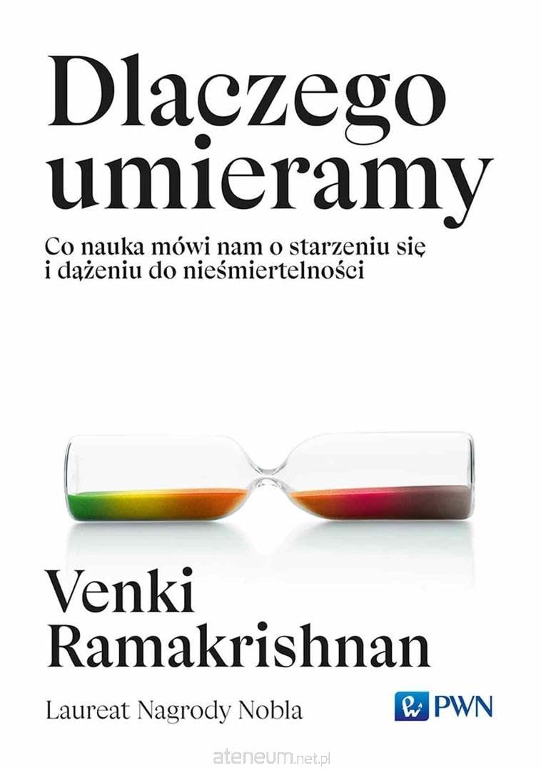 Dlaczego umieramy: Co nauka mówi nam o starzeniu się i dążeniu do nieśmiertelności