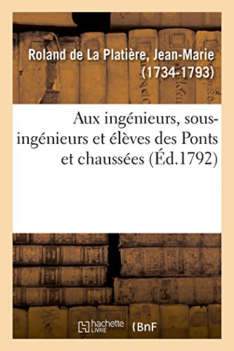 Aux ingénieurs, sous-ingénieurs et élèves des Ponts & chaussées, directement: et par la voie des corps administratifs (French Edition)