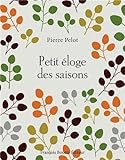  Petit éloge des saisons de Pierre Pelot (21 mars 2013) Broché