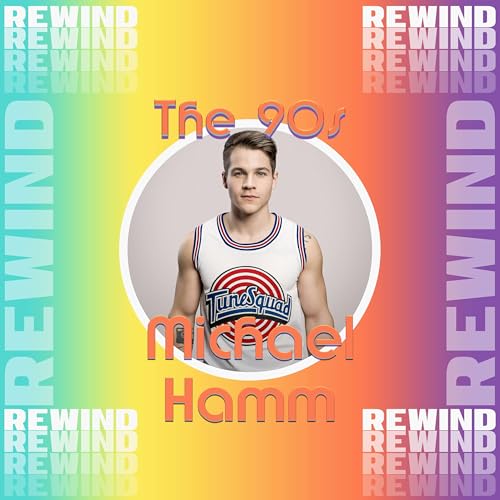 MICHAEL HAMM • Your Life The Mixtape: Rewind - The 90s