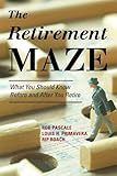 The Retirement Maze: What You Should Know Before and After You Retire