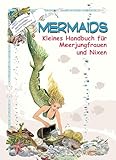  Mermaids: Kleines Handbuch für Meerjungfrauen und Nixen