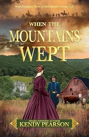 Book cover When the Mountains Wept (West Virginia: Born of Rebellion's Storm Book 1)