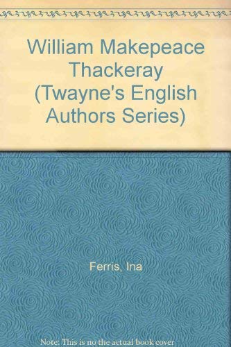 William Makepeace Thackeray (Twayne's English A... 0805768513 Book Cover