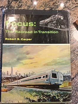 Hardcover FOCUS: The Railroad in Transition, 1947-1967 Book