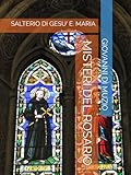  MISTERI DEL ROSARIO: SALTERIO DI GESU\' E. MARIA