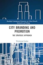 City Branding and Promotion: The Strategic Approach (Routledge Contemporary Perspectives on Urban Growth, Innovation and Change)