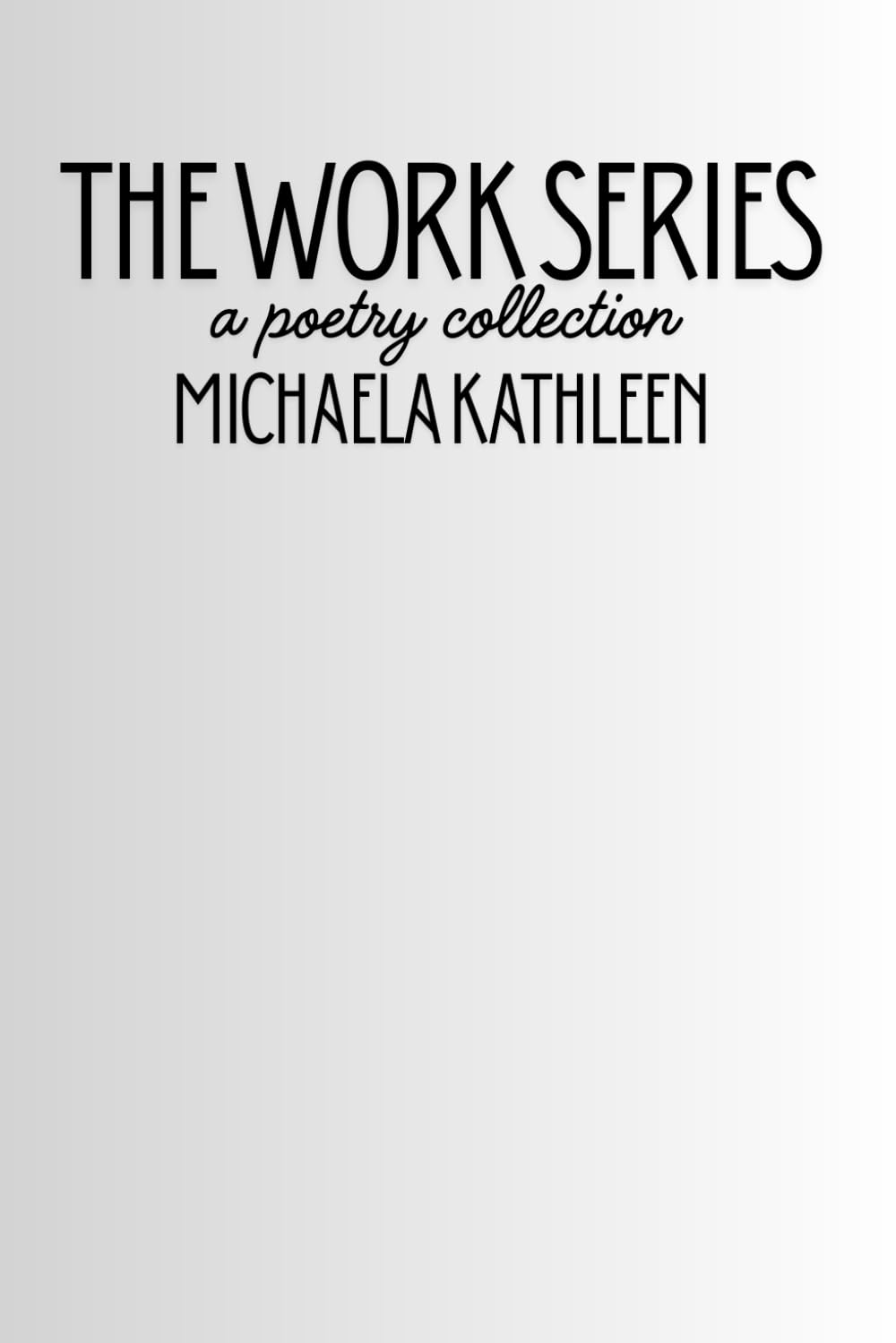 The Work Series: a poetry collection