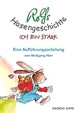 Rolfs Hasengeschichte: Ich bin stark - eine Aufführungsanleitung von Wolfgang Nier