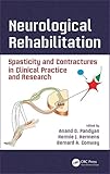 Neurological Rehabilitation: Spasticity and Contractures in Clinical Practice and Research (Rehabilitation Science in Practice) - Herausgeber: Anand D. Pandyan, Hermie J. Hermens, Bernard A. Conway 