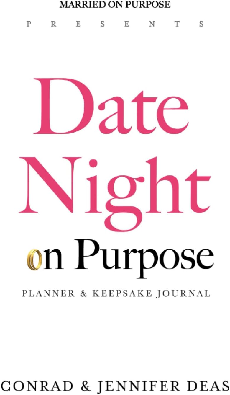 Date Night On Purpose Planner and Keepsake Journal: Create More Fun, Intimacy, Romance, and Memories In Your Marriage (Married On Purpose)