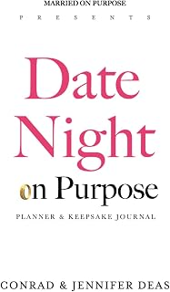 Date Night On Purpose Planner and Keepsake Journal: Create More Fun, Intimacy, Romance, and Memories In Your Marriage (Married On Purpose)