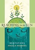 Reaching for the Sun: Meditations