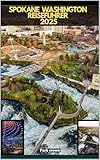 SPOKANE WASHINGTON REISEFÜHRER 2025 (YOUR TRAVEL ROAD MAP TO YOUR DESTINATION AROUND THE CONTINETS 69) (German Edition)