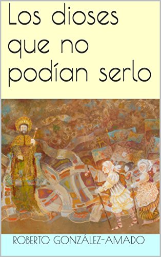Los dioses que no podían serlo (Spanish Edition)