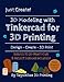 3D Modeling with Tinkercad for 3D Printing (3D printing service included)