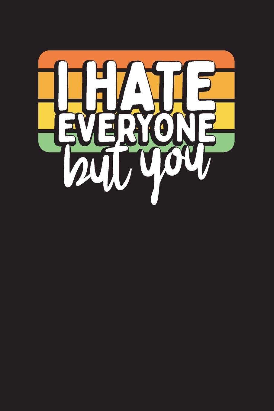 I Hate Everyone But You: Meetings Notes Planner – Work Meeting Diary