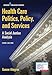Health Care Politics, Policy, and Services: A Social Justice Analysis