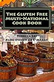 The Gluten Free Multi-National Cook Book: Tasty gluten-free recipes from around the world! (I Cuochi)