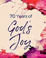 70 Years of God's Joy: 70th Birthday Write In Prayer Journal & Sermon Notes - Christ's Promise for Girls, Teens & Women 1070516899 Book Cover