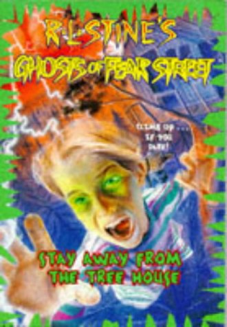 Stay Away from the Treehouse (Ghosts of Fear Street 5)