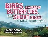 Birds, Monarch Butterflies, and Short Hikes in the Santa Barbara Area