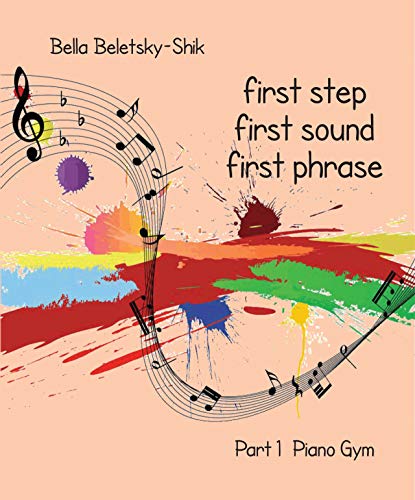 First Step, First Sound, First Phrase: Piano Gym (English Edition)