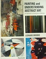 Painting And Understanding Abstract Art;: An Approach To Contemporary Methods 0442111193 Book Cover
