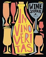 Wine Journal: In Vino Veritas Wine Tasting Notebook & Journal: A Unique Entertaining & Funny Wine Lover Gift with Trendy & Modern Lettering & ... Mindfulness, Antistress & Organization) 1640011455 Book Cover