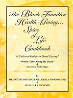 The Black Families Health Giving Spice Of Life Cookbook: A Cultural Guide To Good Eating 0974102601 Book Cover